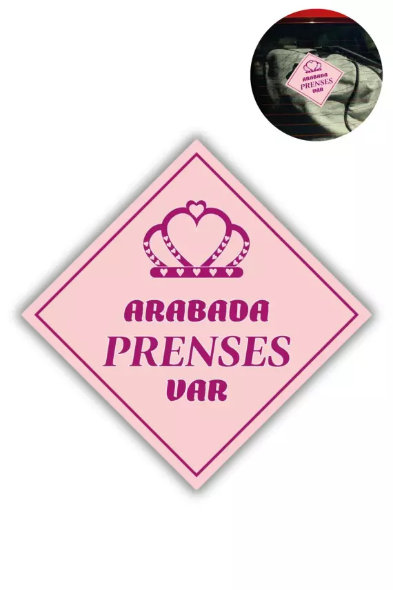 Araba Camı İçin Uyarı Stickerı - "ARABADA PRENSES VAR" - 10x10 cm Folyo Baskı Etiket - 1